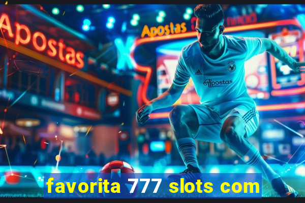 favorita 777 slots com